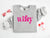Wifey (Hot Pink Ink) Grey Sweatshirt
