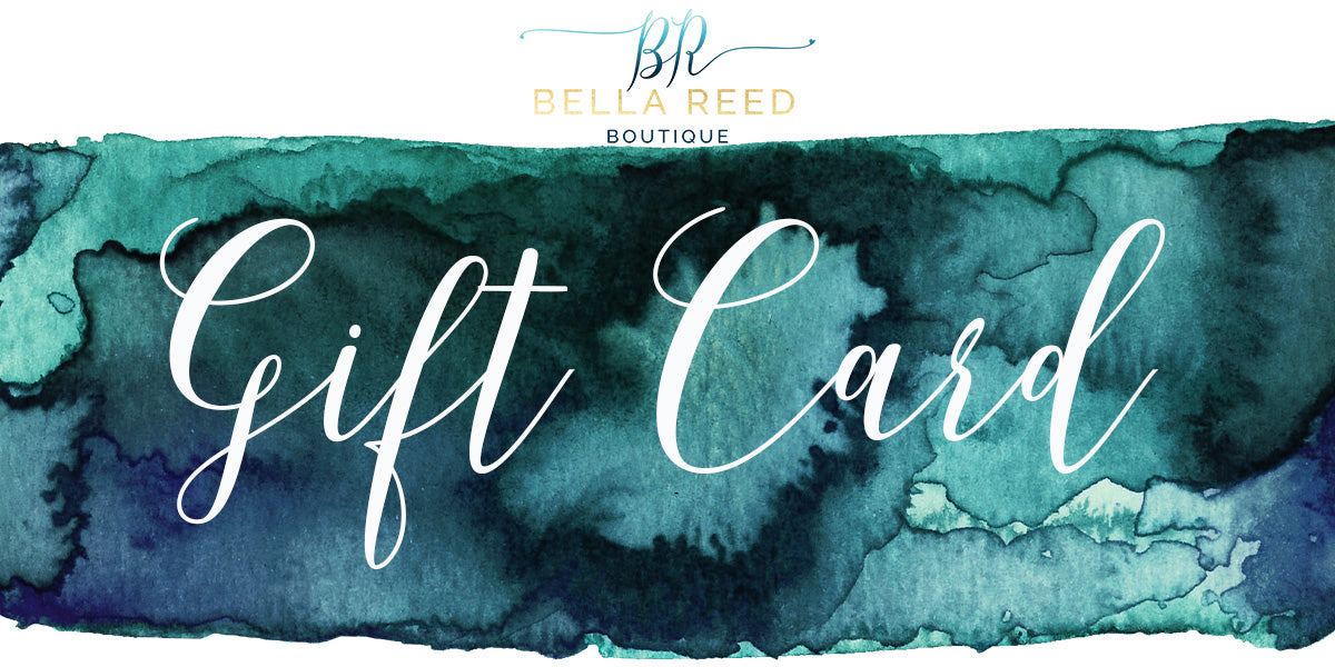 Bella Reed Gift Cards - Bella Reed Boutique